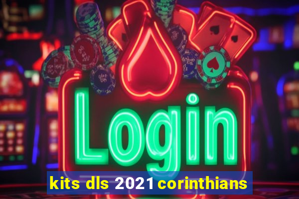 kits dls 2021 corinthians